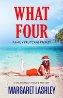 What Four: Family Fruitcake Frenzy 0998580961 Book Cover