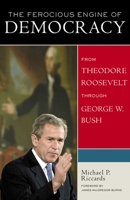 The Ferocious Engine of Democracy, Volume One: A History of the American Presidency (Ferocious Engine of Democracy) 1568330413 Book Cover