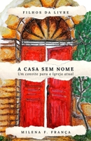 A Casa sem Nome - Um Convite para a Igreja Atual 6502025463 Book Cover