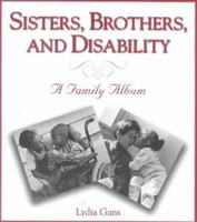 Sisters, Brothers, & Disability: A FAMILY ALBUM 1577490444 Book Cover