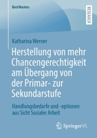 Herstellung von mehr Chancengerechtigkeit am Übergang von der Primar- zur Sekundarstufe: Handlungsbedarfe und -optionen aus Sicht Sozialer Arbeit 3658408197 Book Cover