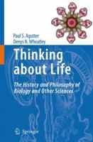 Thinking about Life: The history and philosophy of biology and other sciences 9048180104 Book Cover