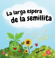 La larga espera de la semillita (Spanish Edition) B0GLFMRY76 Book Cover