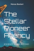 The Stellar Pioneer Agency: Journey to the Beyond B0CF4CXSM5 Book Cover