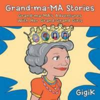 Grand-Ma-Ma Stories: Grand-Ma-Ma's Adventures with Her Grand-Grand Girls 148340871X Book Cover