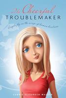 THE CHEERFUL TROUBLEMAKER 1419675354 Book Cover