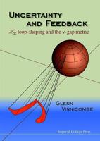 Uncertainty and Feedback, H Loop-Shaping and the V-Gap Metric 186094163X Book Cover