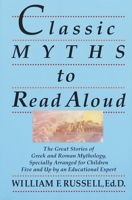Classic Myths to Read Aloud: The Great Stories of Greek and Roman Mythology, Specially Arranged for Children Five and Up by an Educational Expert 0517588374 Book Cover