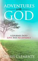 Adventures With God: A Journey Into Love And Acceptance 1733603301 Book Cover