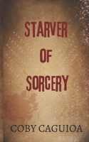 Starver of Sorcery B0GQ34HN3K Book Cover