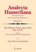 The Fullness of the Logos in the Key of Life, Book I: The Case of God in the New Enlightenment 9401781567 Book Cover