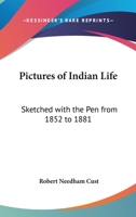 Pictures of Indian Life, Sketched with the Pen from 1852 to 1881 1013465105 Book Cover