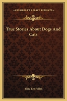 True Stories about Dogs and Cats 1438532741 Book Cover