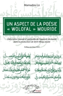 Un aspect de la poésie "wolofal" mouride: L'éducation morale et spirituelle de l'aspirant (al murid) dans la production de Sëriñ Mbay Jaxate (Harmattan Sénégal) (French Edition) 2343201994 Book Cover