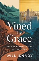 Vined by Grace: When Might makes Right, Give it to God B0H6YFMHJD Book Cover