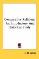 Comparative Religion: An Introductory And Historical Study 0548444420 Book Cover