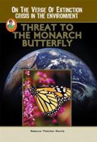 Threat to the Monarch Butterfly (Robbie Readers) (Robbie Readers) 1584155876 Book Cover