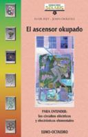 El ascensor okupado: PARA ENTENDER: Los circuitos eléctricos y electrónicos elementales (Narraciones Solaris) (Spanish Edition) 8480632917 Book Cover