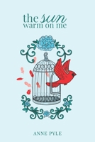 The Sun Warm on Me: A Poetry Collection B09ZLMLYGP Book Cover