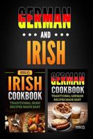 German Cookbook: Traditional German Recipes Made Easy & Irish Cookbook: Traditional Irish Recipes Made Easy 172511318X Book Cover