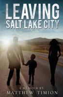 Leaving Salt Lake City 1480232068 Book Cover