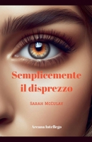 Semplicemente il disprezzo (Italian Edition) B0DSJVSQZJ Book Cover