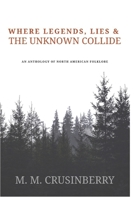 Where Legends, Lies & the Unknown Collide B0F9Y1S7FB Book Cover