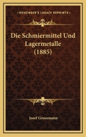 Die Schmiermittel Und Lagermetalle (1885) 1161125388 Book Cover