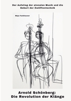 Arnold Schönberg: Die Revolution der Klänge: Der Aufstieg der atonalen Musik und die Geburt der Zwölftontechnik (German Edition) 3384469674 Book Cover