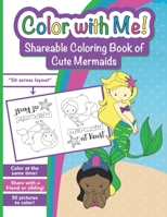 Color with Me! Shareable Coloring Book of Cute Mermaids: For Kids Ages 3-8 B0923QH6RB Book Cover