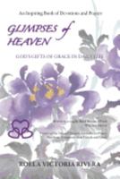 Glimpses of Heaven: God's Gifts of Grace in Daily Life 0692872442 Book Cover