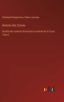 Histoire des Corses: Société des sciences historiques et naturell de la Corse - Tome 2 3385019117 Book Cover