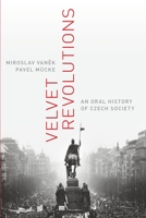 Velvet Revolutions: An Oral History of Czech Society 0199342725 Book Cover