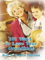 101 Ways To Love Your Grandkids 0786276835 Book Cover