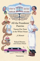 All the Presidents' Pastries: Twenty-Five Years in the White House, A Memoir 208030559X Book Cover