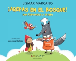 Arepas en el bosque con caperucita y el lobo B0CCZTFSJ2 Book Cover