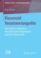 Klassenziel Verantwortungselite: Eine Studie Zu Exklusiven, Deutschen Internatsgymnasien Und Ihrer Schulerschaft 3658174765 Book Cover
