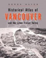 Historical Atlas of Vancouver and the Lower Fraser Valley 1553652835 Book Cover