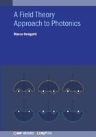 A Field Theory Approach to Photonics 0750357908 Book Cover