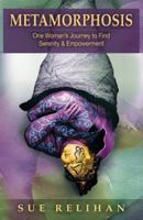 Metamorphosis: One Woman's Journey to Find Serenity & Empowerment 1504348915 Book Cover