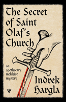 Secret of Saint Olaf's Church : An Apothecary Melchior Mystery 180533574X Book Cover