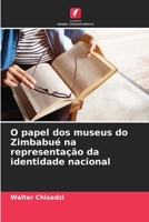 O papel dos museus do Zimbabué na representação da identidade nacional (Portuguese Edition) 6208813549 Book Cover