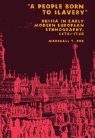 A People Born to Slavery: Russia in Early Modern European Ethnography, 1476-1748 (Studies of the Harriman Institute) 0801437989 Book Cover