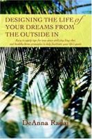 Designing the Life of Your Dreams from the Outside In: Easy to apply tips for any space utilizing feng shui and healthy home principles to help facilitate your life’s goals 0595399797 Book Cover