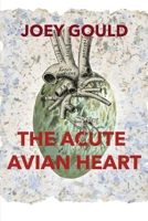 The Acute Avian Heart 1733768343 Book Cover