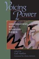 Voicing Power: Conversations with Visionary Women 0813332044 Book Cover