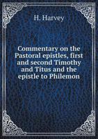 Commentary on the Pastoral Epistles, First and Second Timothy and Titus; and the Epistle to Philemon 1022024531 Book Cover