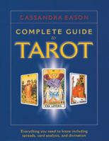 Cassandra Eason's Complete Book of Tarot: Everything You Need to Know Including Spreads, Card Analysis and Divination 1580910688 Book Cover