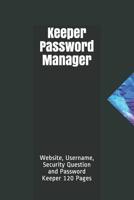 Keeper Password Manager: Website, Username, Security Question and Password Keeper 120 Pages 107279442X Book Cover