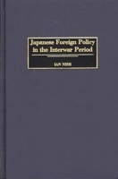 Japanese Foreign Policy in the Interwar Period: (Praeger Studies of Foreign Policies of the Great Powers) 0275947912 Book Cover